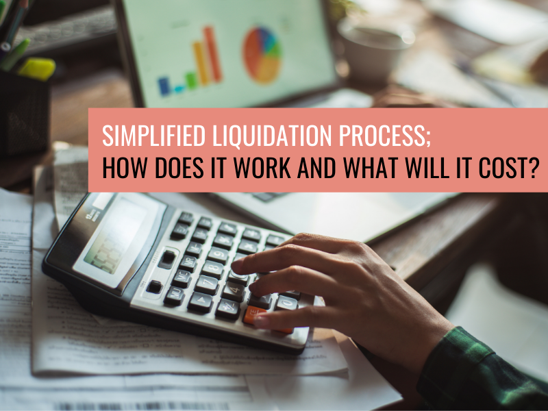 Simplified liquidation process; How does it work and what will it cost