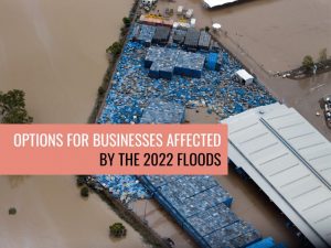 Options for businesses affected by the 2022 floods