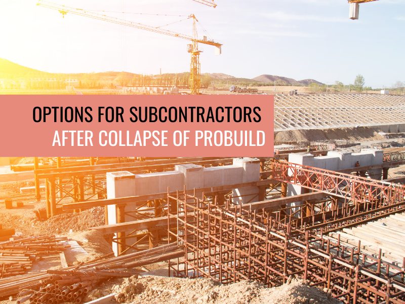 Options for subcontractors after collapse of Probuild