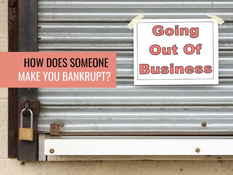 How does someone make you bankrupt?