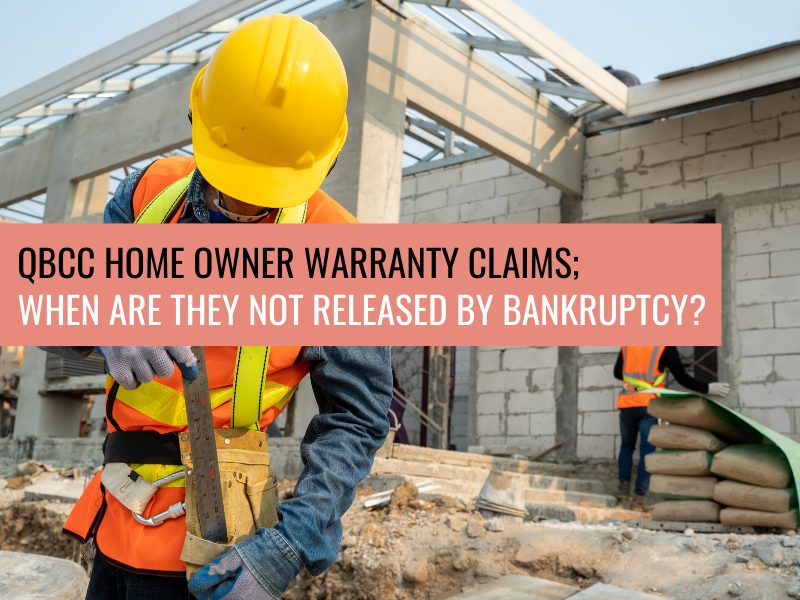 QBCC Home Owner Warranty claims; when are they not released by bankruptcy?