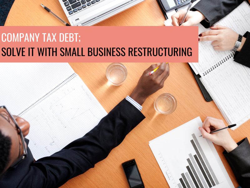 Company tax debt; solve it with small business restructuring