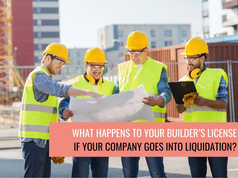 What happens to your builder’s license if your company goes into liquidation?